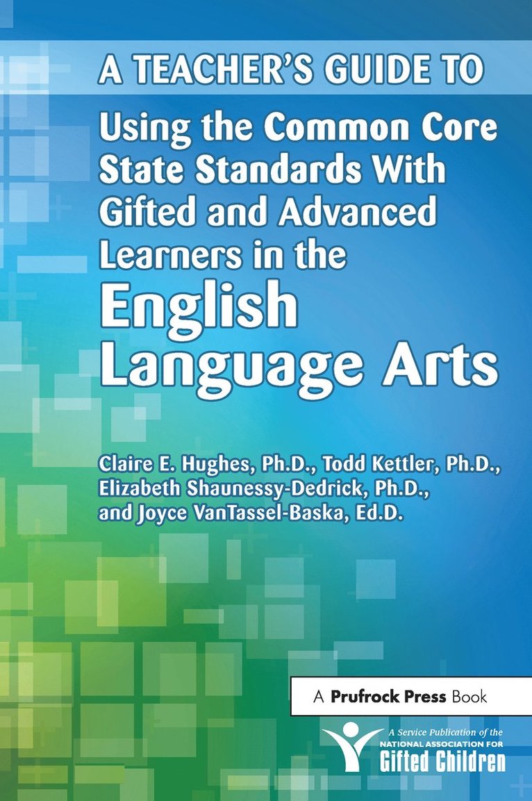 National Assoc For Gifted Children, Todd Kettler, Elizabeth Shaunessy-Dedrick, National Assoc for Gifted Children - Teacher's Guide to Using the Common Core State Standards With Gifted and Advanced Learners in the English/Language Arts, Häftad