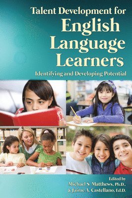 Michael S. Matthews, Jaime A. Castellano, Michael S Matthews, Jaime A Castellano - Talent Development for English Language Learners, Häftad