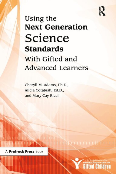Cheryll M. Adams, Alicia Cotabish, Mary Ricci - Using the Next Generation Science Standards With Gifted and Advanced Learners, Häftad