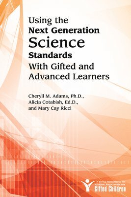Using the Next Generation Science Standards With Gifted and Advanced Learners 1