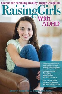 bokomslag Raising Girls With ADHD: Secrets for Parenting Healthy, Happy Daughters