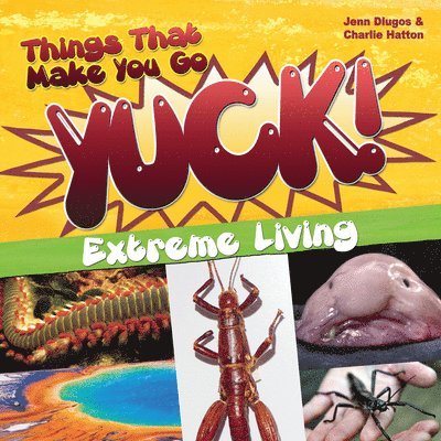 Things That Make You Go Yuck! 1