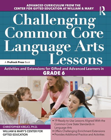 Clg Of William And Mary/Ctr Gift Ed - Challenging Common Core Language Arts Lessons, Häftad