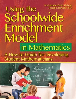 M. Katherine Gavin, Joseph S. Renzulli, M Katherine Gavin, Joseph S Renzulli - Using the Schoolwide Enrichment Model in Mathematics, Häftad