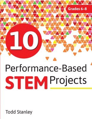 bokomslag 10 Performance-Based STEM Projects for Grades 6-8