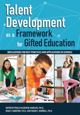 Talent Development as a Framework for Gifted Education 1