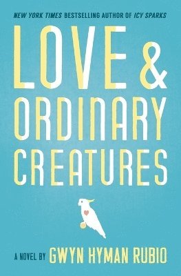 Gwyn Hyman Rubio - Love and Ordinary Creatures, Häftad