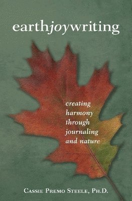 Cassie Premo Steele - Earth Joy Writing, Häftad