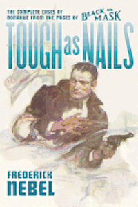 bokomslag Tough as Nails: The Complete Cases of Donahue: from the Pages of Black Mask
