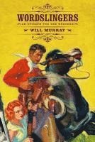 Will Murray - Wordslingers: An Epitaph for the Western, Häftad