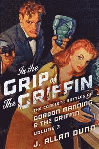 bokomslag In the Grip of the Griffin: The Complete Battles of Gordon Manning & The Griffin, Volume 3