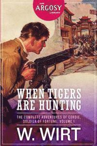 bokomslag When Tigers Are Hunting: The Complete Adventures of Cordie, Soldier of Fortune