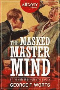 George F. Worts - The Masked Master Mind, Häftad
