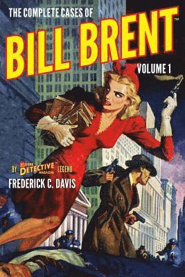 Frederick C. Davis - The Complete Cases of Bill Brent, Volume 1, Häftad