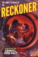 Carroll John Daly - The Complete Cases of The Reckoner, Häftad