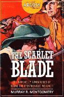 Murray R. Montgomery - The Scarlet Blade: The Rakehelly Adventures of Cleve and d'Entreville, Volume 1, Häftad