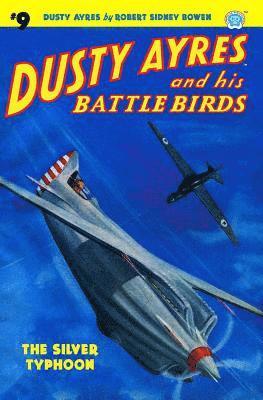 Dusty Ayres and His Battle Birds #9: The Silver Typhoon 1