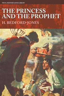 H Bedford-Jones, H. Bedford-Jones - Princess and the Prophet, Häftad