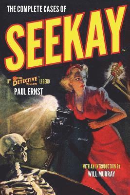 Paul Ernst - The Complete Cases of Seekay, Häftad