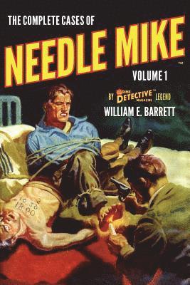 William E. Barrett - The Complete Cases of Needle Mike, Volume 1, Häftad