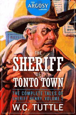 W. C. Tuttle - The Sheriff of Tonto Town: The Complete Tales of Sheriff Henry, Volume 2, Häftad