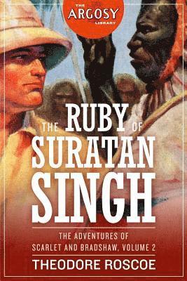 Theodore Roscoe - The Ruby of Suratan Singh: The Adventures of Scarlet and Bradshaw, Volume 2, Häftad