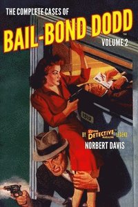 bokomslag The Complete Cases of Bail-Bond Dodd, Volume 2