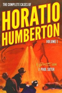 bokomslag The Complete Cases of Horatio Humberton, Volume 1