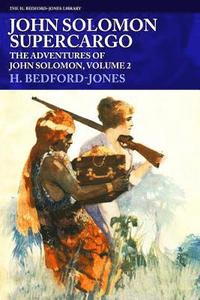 bokomslag John Solomon, Supercargo: The Adventures of John Solomon, Volume 2