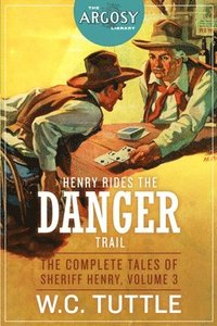 bokomslag Henry Rides the Danger Trail: The Complete Tales of Sheriff Henry, Volume 3