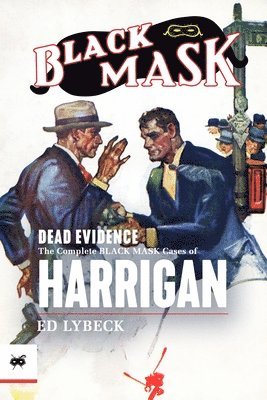 Dead Evidence: The Complete Black Mask Cases of Harrigan 1