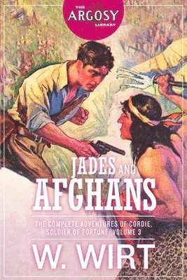Jades and Afghans: The Complete Adventures of Cordie, Soldier of Fortune, Volume 3 1