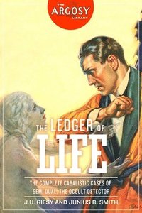 bokomslag The Ledger of Life: The Complete Cabalistic Cases of Semi Dual, the Occult Detector