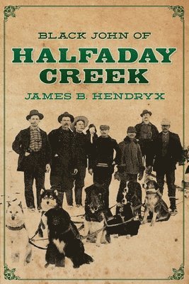 James B. Hendryx - Black John of Halfaday Creek, Häftad