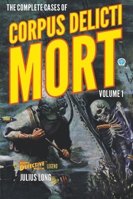 The Complete Cases of Corpus Delicti Mort, Volume 1 1