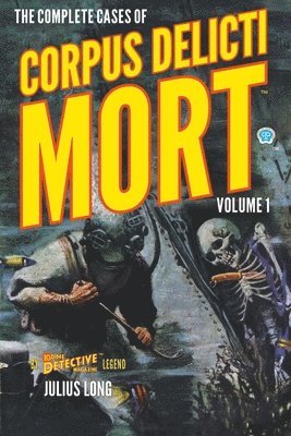 Julius Long - Complete Cases of Corpus Delicti Mort, Volume 1, Häftad