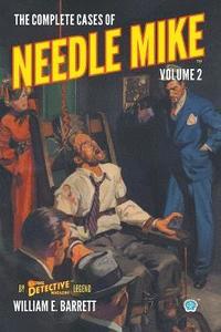 bokomslag The Complete Cases of Needle Mike, Volume 2