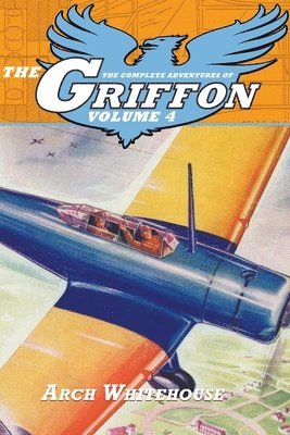 Arch Whitehouse - Complete Adventures of the Griffon, Volume 4, Häftad