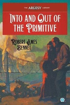 Robert Ames Bennet - Into and Out of the Primitive, Häftad