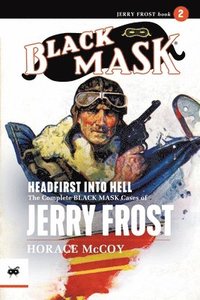 bokomslag Headfirst Into Hell: The Complete Black Mask Cases of Jerry Frost, Volume 2