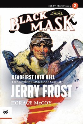 bokomslag Headfirst Into Hell: The Complete Black Mask Cases of Jerry Frost, Volume 2