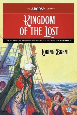 Kingdom of the Lost: The Adventures of Peter the Brazen, Volume 8
