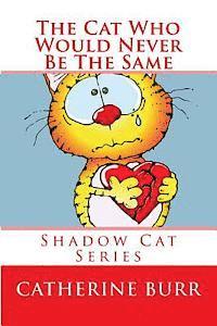 The Cat Who Would Never Be the Same: Shadow Cat Series