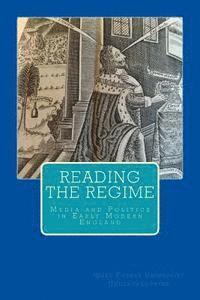 bokomslag Reading the Regime: Media and Politics in Early Modern England