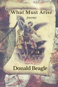 bokomslag What Must Arise: poems