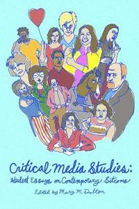 bokomslag Critical Media Studies: Student Essays on Contemporary Sitcoms