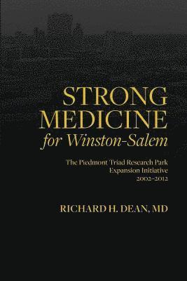 Strong Medicine for Winston-Salem: The Piedmont Triad Research Park Expansion Initiative 2002-2012 1