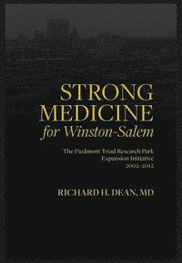 bokomslag Strong medicine: The Piedmont Triad Research Park Expansion Initiative 2002- 2012