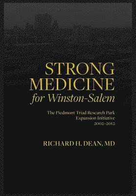 bokomslag Strong medicine: The Piedmont Triad Research Park Expansion Initiative 2002- 2012