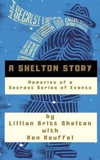 bokomslag A Shelton Story: Memories of a Secrest Series of Events